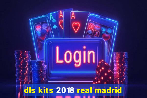 dls kits 2018 real madrid